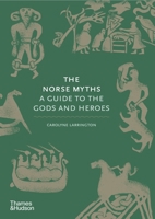 The Norse Myths: A Guide to Viking and Scandinavian Gods and Heroes 0500251967 Book Cover