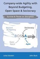 Company-wide Agility with Beyond Budgeting, Open Space & Sociocracy: Survive & Thrive on Disruption 394799107X Book Cover