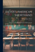 Siever's American Shorthand; an Economical System of Writing the English Language 1021951099 Book Cover