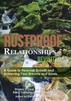 Rustproof Relationships Revisited: A Guide to Personal Growth and Achieving Your Dreams and Goals 146645492X Book Cover