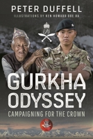 Gurkha Odyssey: Campaigning for the Crown 1399021923 Book Cover