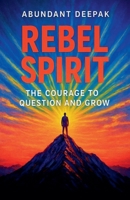 Rebel Spirit: The Courage to Question and Grow B0FR1SFCQL Book Cover