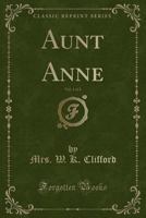 Aunt Anne, Vol. 1 of 2 (Classic Reprint) 1340273144 Book Cover