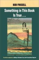 Something in This Book Is True 188331965X Book Cover