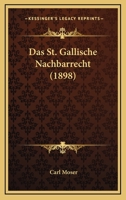 Das St. Gallische Nachbarrecht (1898) 1286738792 Book Cover