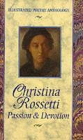 Christina Rossetti: Passion & Devotion (Illustrated Poetry Anthology) 1860193870 Book Cover