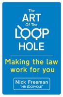 The Art of the Loophole: Making the Law Work for You 1444734083 Book Cover