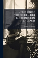 Ueber Einige Vortheile ... Der Buchbinder In England... 1278564608 Book Cover
