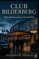 CLUB BILDERBERG: Élites, diplomacia privada y mito conspirativo (Biblioteca Historia del Poder) (Spanish Edition) B0H1R5YDKX Book Cover