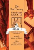 The Third Century 1917-2017: First Parish Church, Brunswick, Maine, United Church of Christ 1944386025 Book Cover