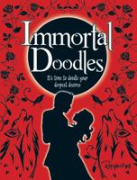 Immortal Doodles: It's Time to Doodle Your Deepest Desires 1907151257 Book Cover