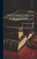 Das Oesterreichische Wasserrecht: Mit Vorzüglicher Rücksicht Auf Die Entstehungsgeschichte Und Die Spruch- Und Verwaltungspraxis (German Edition) B0CMG7DYW4 Book Cover