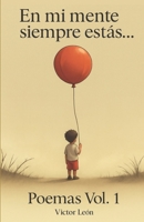 En mi mente siempre estás...: Poemas Vol. 1 (Spanish Edition) B0FKBNJCL1 Book Cover