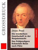 Die Wunderbare Gesellschaft in Der Neujahrsnacht / Des Feldpredigers Schmelzle Reise Nach Flatz 1482589176 Book Cover