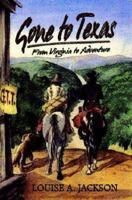 Gone to Texas: From Virginia to Adventure 1681790629 Book Cover