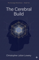 The Cerebral Build (The Sovereign Mind) B0H1G4JDX8 Book Cover