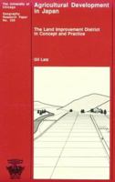 Agricultural Development in Japan: The Land Improvement District in Concept and Practice (University of Chicago Geography Research Papers) 0890651299 Book Cover