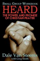 Heard: Small Group Workbook: The Power and Promise of Christian Prayer 0983960216 Book Cover