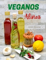 Veganos Ali�os: Elabora tus propios Aderezos, Salsas, Quesos, Cremas y mas Libres de Productos Animales para dar Sabor a tus Comidas sin Arriesgar tu salud B08R7ZJNWK Book Cover