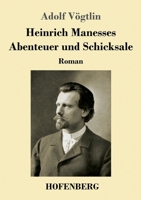 Heinrich Manesses Abenteuer und Schicksale: Roman 374374015X Book Cover