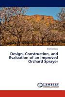 Design, Construction, and Evaluation of an Improved Orchard Sprayer 3659303496 Book Cover