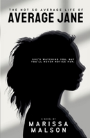 The Not So Average Life of Average Jane: She's watching you, but you'll never notice her (The Average Jane PI Series) B0F3N8N4RD Book Cover