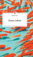 Pures Leben. Life is a Story (German Edition) 3990870408 Book Cover