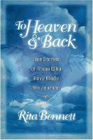 To Heaven and Back: True Stories of Those Who Have Made the Journey 031021078X Book Cover