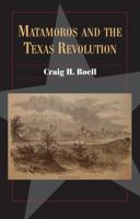 Matamoros and the Texas Revolution 0876112602 Book Cover