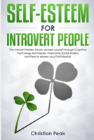 Self-Esteem for Introvert People: The Introvert Hidden Power: Accept yourself through Cognitive Psychology Techniques, Overcome Social Anxiety and Fear to express your Full Potential. 1671197992 Book Cover