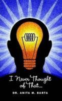 I Never Thought of That... 0557023882 Book Cover