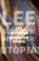Hemiplegic Utopia 095495517X Book Cover