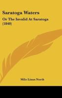 Saratoga Waters: Or the Invalid at Saratoga 1162196165 Book Cover