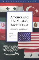 America and the Muslim Middle East : Memos to a President 0898432391 Book Cover