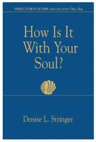 How Is It with Your Soul?: Director's Guide for Use with This Day 0687001439 Book Cover