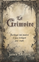Le Grimoire: Sortilèges des plaisirs et jeux érotiques pour couple (French Edition) B0CMM95RTR Book Cover