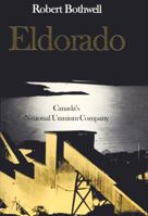 Eldorado: Canada's National Uranium Company 0802034144 Book Cover