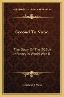 Second To None: The Story Of The 305th Infantry In World War II 1163196029 Book Cover