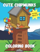 Cute Chipmunks Coloring Book for Kids Ages 6 - 10: Animal coloring book for kids B08MSQT6SX Book Cover