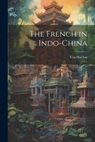 The French in Indo-China 1019401230 Book Cover