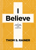 I Believe: A Concise Guide to the Essentials of the Christian Faith 1496449010 Book Cover