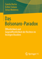 Das Bolsonaro-Paradox: Öffentlichkeit und Gegenöffentlichkeit der Rechten im heutigen Brasilien 3031202384 Book Cover