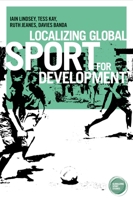 Localizing Global Sport for Development 1784994065 Book Cover