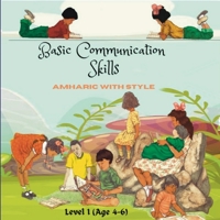 Basic Communication Skills: Amharic with Style Level 1 (age 4-6) 1458351513 Book Cover