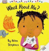 Toddler Story Book: What About Me? 0789448408 Book Cover