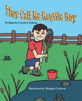 They Call Me Reptile Boy 1612252206 Book Cover