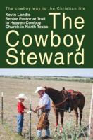 The Cowboy Steward: The cowboy way to the christian life 0595406335 Book Cover