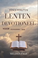 Een 5 Minuten Lenten Devotioneel Voor Volwassenen 2025 (Dutch Edition) B0DX7M97K9 Book Cover