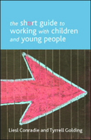 The Short Guide to Working with Children and Young People 1447300238 Book Cover