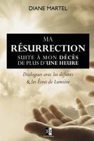 Ma Resurrection: Suite a Mon Deces de Plus D'Une Heure 2924859018 Book Cover